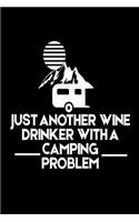 Just Another Wine Drinker With A Camping Problem: Funny Summer Vacation 2018 Gift Notebook