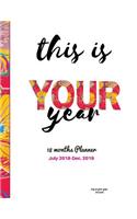 This is your year Artwork: 2018-2019 Planner, July 2018 - December 2019, The Best 18 Months Planner to Accomplish your goals, Boost Productivity, Happiness and Time Management(Monthly Planner/18 Months Planner/Academic Planner/18 Months Diary)