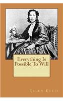 Everything Is Possible To Will