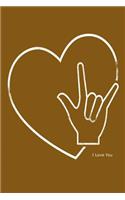 I Love You: Sign Language Appreciation and Gratitude Journal for Family & Friends