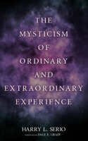 The Mysticism of Ordinary and Extraordinary Experience