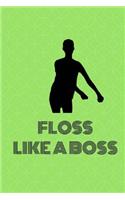 Floss Dance - Floss Like A Boss: Flossing Dance Gift Kids Notebook - 6" x 9" Cool College Ruled Back To School Kids Notebook For High School Students Homework & Exam Notes.