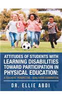 Attitudes of Students with Learning Disabilities Toward Participation in Physical Education