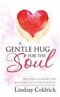 A Gentle Hug for the Soul: Providing Comfort and Reassurance in Times of Need