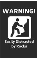 Warning! Easily Distracted by Rocks