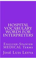 Hospital Vocabulary Words for Interpreters: English-Spanish Medical Terms