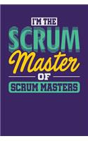 I'm the Scrum Master of Scrum Masters: Dark Purple, Yellow & Green Design, Blank College Ruled Line Paper Journal Notebook for Project Managers and Their Families. (Agile and Scrum 6 x 9 
