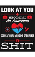Look at You Becoming an Awesome Occupational Medicine Specialist & Shit: Blank Line Notebook (8.5 X 11 - 110 Pages)