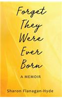 Forget They Were Ever Born