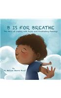 B is for Breathe: The ABCs of Coping with Fussy & Frustrating Feelings