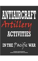 Antiaircraft Artillery Activities in the Pacific War: (English)