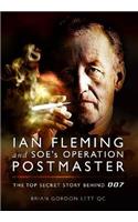 Ian Fleming and SOE's Operation Postmaster: The Top Secret Story Behind 007