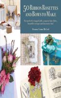 50 Decorative Rosettes and Bows to Make