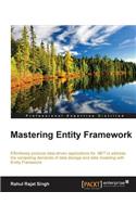Mastering Entity Framework: Effortlessly Produce Data-driven Applications for .net to Address the Competing Demands of Data Storage and Data Modeling With Entity Framework