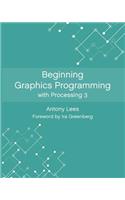 Beginning Graphics Programming with Processing 3