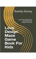 Love Design Maze Game Book for Kids