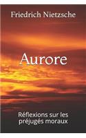 Aurore: Réflexions Sur Les Préjugés Moraux