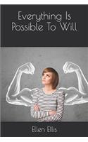 Everything Is Possible to Will