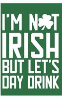 I'm Not Irish But Let's Day Drink