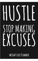 Hustle - Stop Making Excuses: Weight Loss Planner