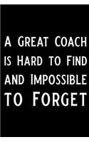 A Great Coach Is Hard to Find and Impossible to Forget: Blank Lined Journal Funny Personal Trainer Notebook, Ruled, Writing Book, Personal Trainer Journal, Coach Notebook, Coach Journal