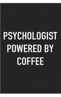 Psychologist Powered by Coffee: A 6x9 Inch Matte Softcover Journal Notebook with 120 Blank Lined Pages and a Funny Caffeine Loving Cover Slogan