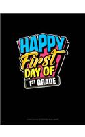 Happy First Day of 1st Grade: Composition Notebook: Wide Ruled(1435 Composition Notebook: Wide Ruled)