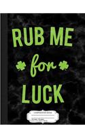 Rub Me for Luck Composition Notebook