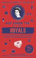 Auf einen Tee mit den Royals: Die verschwundene Unterhose der Queen und 25 weitere spannende Geschichten: Unterhaltsame Fakten über die britische Königsfamilie, die sie noch nich