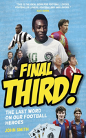 Final Third!: The Last Word on Our Football Heroes(3 Booked! The Gospel According to our Football Heroes)
