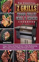 The Essential Z Grills Wood Pellet Grill & Smoker Cookbook
