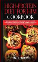 The High-Protein Diet for Him Cookbook