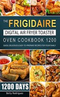 Frigidaire Digital Air Fryer Toaster Oven Cookbook 1200