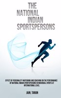 Effect of personality nurturing and coaching on the performance of national Indian sportspersons in individual sports at international level