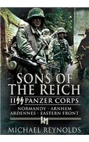 Sons of the Reich: Ii Panzer Corps, Normandy, Arnhem, Ardennes, Eastern Front