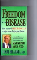 Freedom from Disease: How to Control Free Radicals, a Major Cause of Aging and Disease