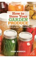 How to Store Your Garden Produce: The Key to Self-Sufficiency