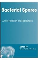 Bacterial Spores: Current Research and Applications: Current Research and Applications(English)