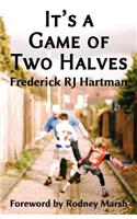 It's a Game of Two Halves