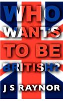 Who Wants to Be British?