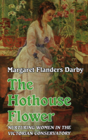 The Hothouse Flower