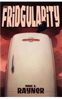 Fridgularity