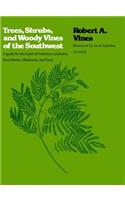 Trees, Shrubs, and Woody Vines of the Southwest