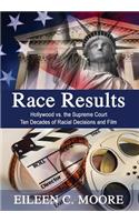 Race Results: Hollywood Vs the Supreme Court; Ten Decades of Racial Decisions and Film