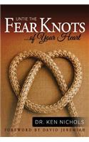 Untie the Fear Knots of Your Heart