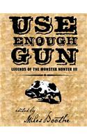 Use Enough Gun