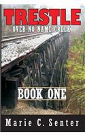 Trestle Over No Name Creek - Book One