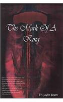 The Mark of a King: Vol. 1