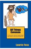All Things Caveman