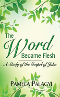 Word Became Flesh